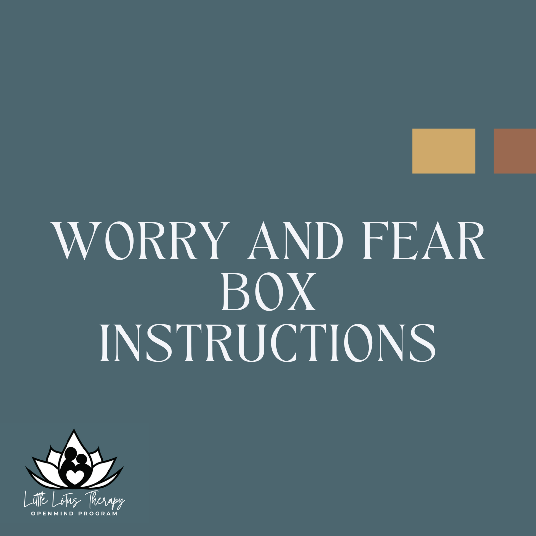 Worry and Fear Box Instructions – Little Lotus Therapy