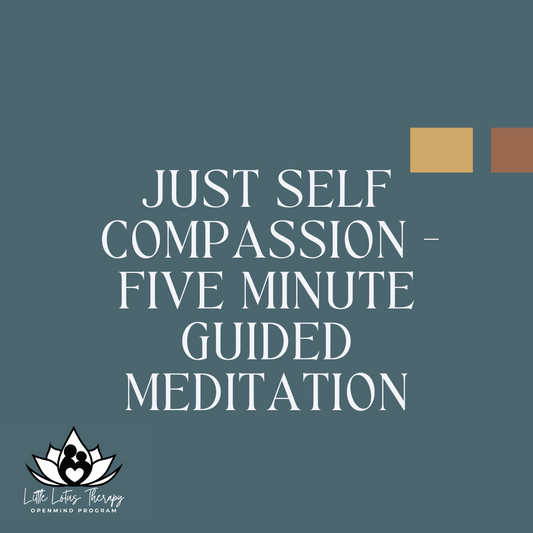 Just Self Compassion - Five Minute Guided Meditation